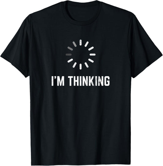 I'M Thinking for Geeks Nerds Programmers Funny T-Shirt